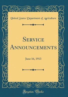 Read Online Service Announcements: June 16, 1913 (Classic Reprint) - U.S. Department of Agriculture file in PDF