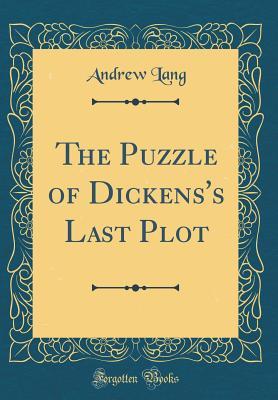 Read The Puzzle of Dickens's Last Plot (Classic Reprint) - Andrew Lang file in PDF