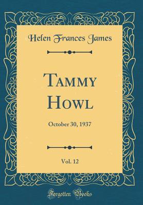 Read Online Tammy Howl, Vol. 12: October 30, 1937 (Classic Reprint) - Helen Frances James | PDF