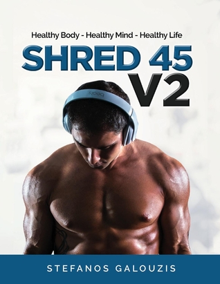 Read Shred 45 V2: Healthy Body - Healthy Mind - Healthy Life - Stefanos Galouzis | PDF
