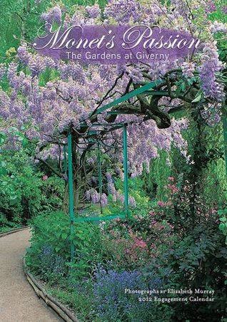 Download Monet's Passion: The Gardens at Giverny 2012 Engagement Calendar - Elizabeth Murray | ePub