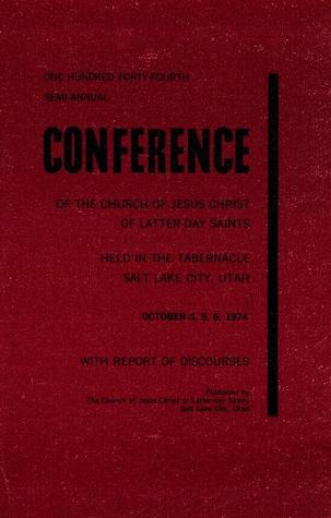 Download Official Report of the One Hundred Forty-Fourth Semi-Annual Conference of The Church of Jesus Christ of Latter-Day Saints held in the Tabernacle on Temple Square in Salt Lake City, Utah October 4, 5, 6, 1974 - The Church of Jesus Christ of Latter-day Saints file in ePub