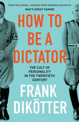 Download How to Be a Dictator: The Cult of Personality in the Twentieth Century - Frank Dikötter | PDF