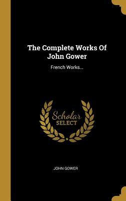 Download The Complete Works of John Gower: French Works - John Gower | PDF