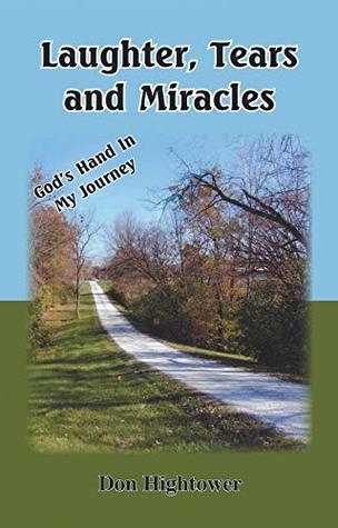 Read Laughter, Tears, and Miracles: God's Hand in My Journey - Don Hightower file in ePub