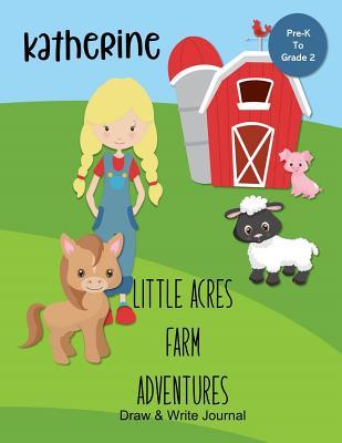 Read Online Katherine Little Acres Farm Adventures: Draw & Write Journal: Create Your Own Stores, Includes Vocabulary List and Farm Animal Pictures for Inspiration - Personalized with Child's Name - JEM Books file in PDF