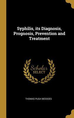 Download Syphilis, Its Diagnosis, Prognosis, Prevention and Treatment - Thomas Pugh Beddoes file in ePub