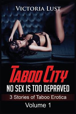 Read No Sex Is Too Depraved: 3 Stories of Taboo Erotica - Victoria Lust | ePub