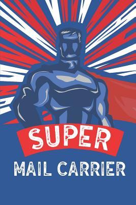 Read Super Mail Carrier: Notebook, Planner or Journal - Size 6 X 9 - 110 Lined Pages - Office Equipment - Great Gift Idea for Christmas or Birthday for a Mail Carrier -  | PDF