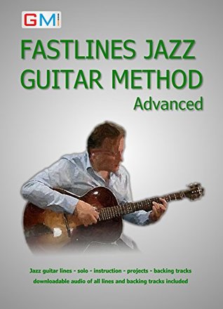 Read Fastlines Jazz Guitar Method Advanced: Learn to solo for jazz guitar with Fastlines, the combined book and audio tutor. (Fastlines Guitar Tutors 3) - Ged Brockie | PDF
