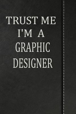 Read Online Trust Me I'm a Graphic Designer: Weekly Planner Calendar Yearly 365 Notebook 120 Pages 6x9 -  | ePub