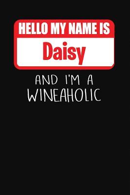 Download Hello My Name Is Daisy and I'm a Wineaholic: Wine Tasting Review Journal -  file in PDF