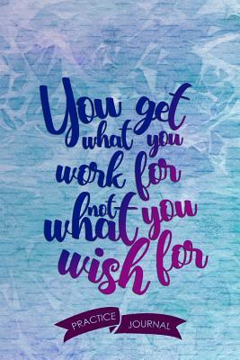 Full Download You Get What You Work for Not What You Wish for: Pen Lettering Practice Blank Lined and Graph Paper Notebook Journal Diary Composition Notepad 120 Pages 6x9 Paperback (Lettering) Blue Lilac - Beatrice Green M file in PDF