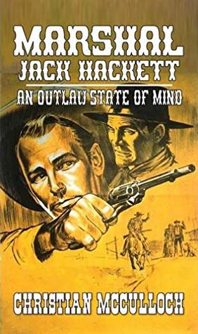 Download Marshal Jack Hackett: An Outlaw State of Mind - Christian McCulloch file in PDF