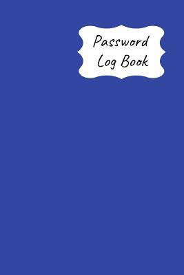 Read Password Log Book: New Forget Another Login Password with This Handy Record Notebook Where You Can List Your Details to Keep Them Safe -  | PDF