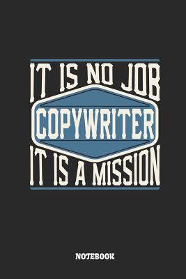 Read Online Copywriter Notebook - It Is No Job, It Is a Mission: Dot Grid Composition Notebook to Take Notes at Work. Dotted Bullet Point Diary, To-Do-List or Journal for Men and Women. - Tbo Publications file in ePub