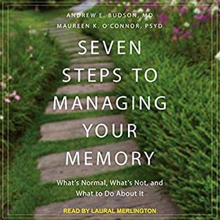 Full Download Seven Steps to Managing Your Memory: What's Normal, What's Not, and What to Do About It - Andrew E. Budson file in PDF