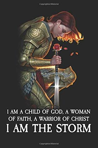 Download I Am a Child of God, a Woman of Faith, a Warrior of Christ, I Am the Storm: Your Bible Study Journal - Christianmaker Stories | ePub