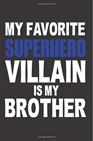 Read Online My Favorite Superhero Villain Is My Brother: Superhero Villain Journal 6x9 Small Lined Journaling Book Gift - That Random Gifts Chick | ePub