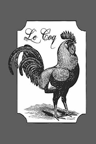 Download Le Coq Rooster Notebook Journal: 120 Blank Lined Pages Softcover Notes Journal, College Ruled Composition Notebook, 6x9 Cock Chicken Design Cover (Funny Gifts For a Friend) - Kingbob Gifter file in PDF