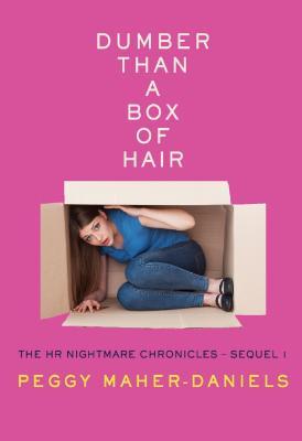 Download Dumber Than a Box of Hair: The HR Nightmare Chronicles Sequel I - Peggy Maher-Daniels file in ePub