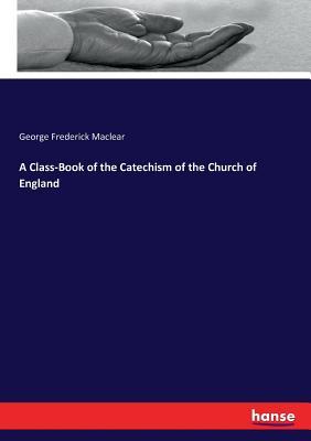Download A Class-Book of the Catechism of the Church of England - George Frederick Maclear | ePub