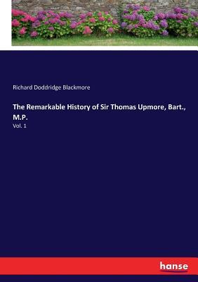 Read The Remarkable History of Sir Thomas Upmore, Bart., M.P. - R.D. Blackmore file in PDF