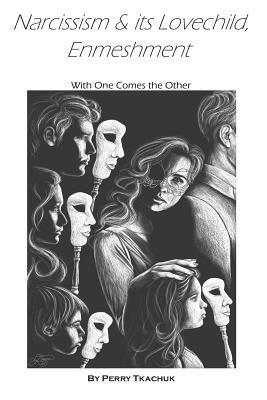 Read Narcissism & Its Lovechild, Enmeshment: With One Comes the Other - Perry Tkachuk file in PDF