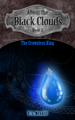 Read The Crownless King (About the Black Clouds, #2) - E.L. Mendell file in ePub