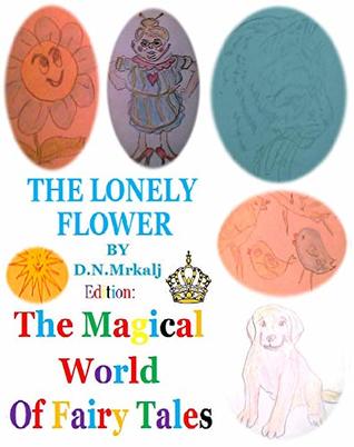 Full Download The Lonely Flower (The Magical World of Fairy Tales Book 54) - Dragan Mrkalj | ePub