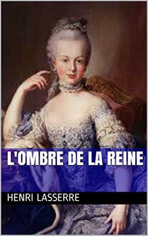 Full Download L'OMBRE DE LA REINE (HENRIETTE D'AUBIET t. 3) - Henri Lasserre file in PDF