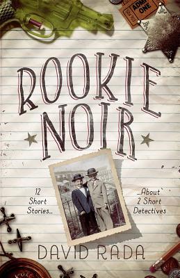 Download Rookie Noir: 12 Short Stories about 2 Short Detectives - David Rada | ePub