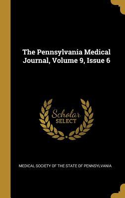 Full Download The Pennsylvania Medical Journal, Volume 9, Issue 6 - Medical Society of the State of Pennsylv | PDF
