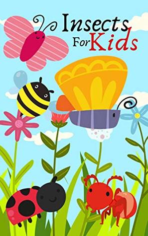Full Download Insects For Kids: Book for Ages 2-7 for Kids, Toddlers, Boys, Girls, Kids, preschool&Kindergarten,1st Grade Picture Book, Activities Book - R. Rose file in PDF