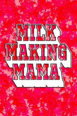 Download Milk Making Mama: Great funny novelty journal for parents. - nathan koorey file in PDF