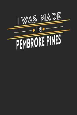 Read I Was Made In Pembroke Pines: Pembroke Pines Notebook Pembroke Pines Vacation Journal Handlettering Diary I Logbook 110 Journal Paper Pages 6 x 9 -  | ePub