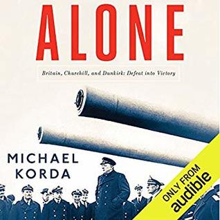 Read Alone: Britain, Churchill, and Dunkirk (Defeat into Victory) - Michael Korda file in PDF