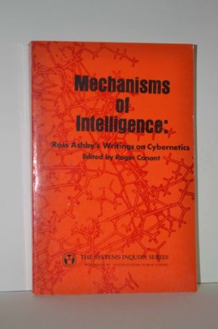 Download Mechanisms of Intelligence: Ross Ashby's Writings on Cybernetics (The Systems Inquiry Series) - Roger Conant | ePub