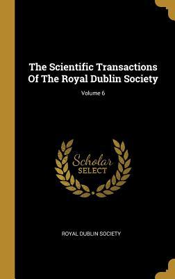 Read The Scientific Transactions Of The Royal Dublin Society; Volume 6 - Royal Dublin Society | PDF