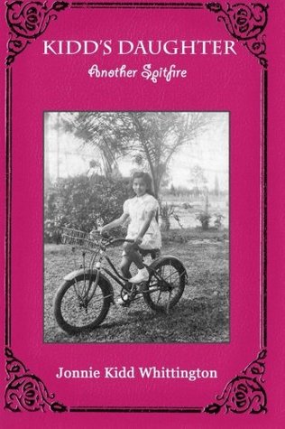 Read Online Kidd's Daughter: Another Spitfire (Kidd Family Series) (Volume 2) - Mrs. Jonnie Kidd Whittington | PDF