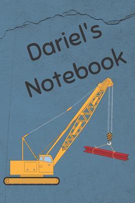 Full Download Dariel's Notebook: Heavy Equipment Crane Cover 6x9 200 pages personalized journal/notebook/diary - Sasquatch Designs | ePub