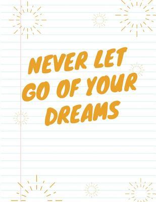 Read Online Never Let Go of Your Dreams Notebook (Journal, Diary) - Create publishing | PDF