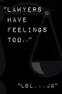Download Lawyers have feelings too notebook: Funny gift notebook for Lawyers and Law Students. 6 x 9 Lined journal. 150 pages. -  file in PDF