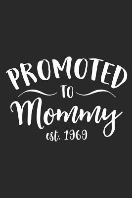 Full Download Promoted To Mommy Est. 1969: A Blank Lined Journal For New Moms Or For Mother's Day. Makes a Perfect Gift For Moms and Mommies Everywhere. - Loveland Publishing | PDF