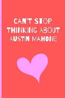Read Can't Stop Thinking About Austin Mahone: Fan Novelty Notebook / Journal / Gift / Diary 120 Lined Pages (6 x 9) Medium Portable Size -  | PDF