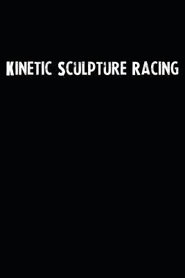 Read Kinetic Sculpture Racing: Blank Lined Notebook Journal With Black Background - Nice Gift Idea -  file in ePub