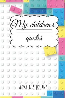 Read Online My Children�s quotes A Parents Journal: A little notebook for the most beautiful moments in life 108 Pages 6x9 with Lines graphpaper -  file in PDF