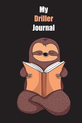 Download My Driller Journal: With A Cute Sloth Reading, Blank Lined Notebook Journal Gift Idea With Black Background Cover - Slowum Publishing | ePub