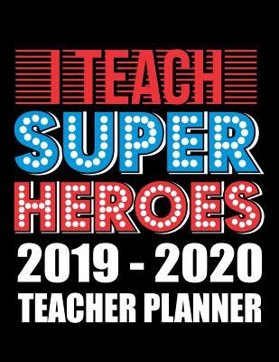 Download I Teach Super Heroes 2019 - 2020 Teacher Planner: Simple Academic Organizer for Teachers - Ariadne Oliver | ePub