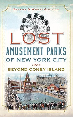Full Download Lost Amusement Parks of New York City: Beyond Coney Island - Barbara Gottlock file in ePub